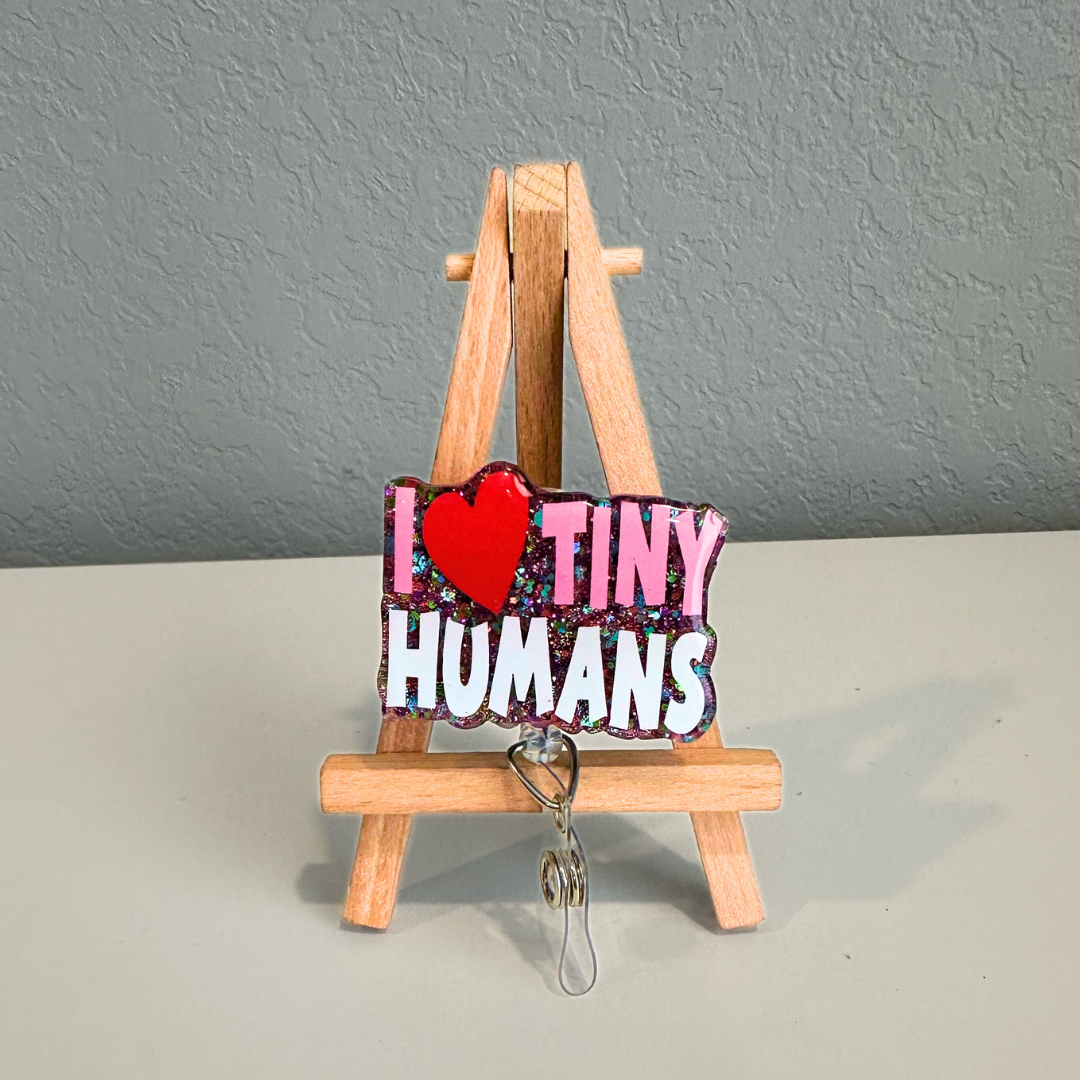 I Love Tiny Humans Badge Reel